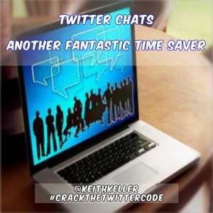 TWITTER CHATS - A FANTASTIC TIME SAVER