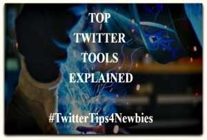 THE TOP TWITTER TOOLS EXPLAINED