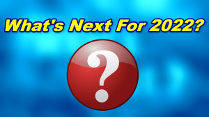 WHAT'S NEXT FOR 2022